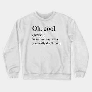 Oh, Cool. Crewneck Sweatshirt